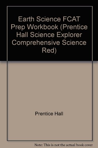 9780132509701: Earth Science FCAT Prep Workbook (Prentice Hall Science Explorer Comprehensive Science Red)