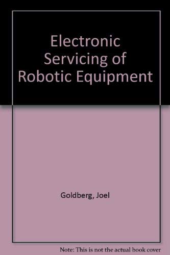 Beispielbild fr Electronic Servicing of Robotic Equipment zum Verkauf von Robinson Street Books, IOBA