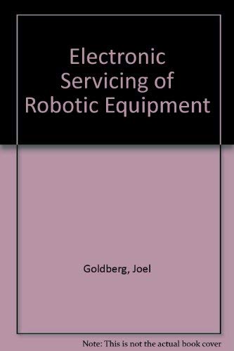 Stock image for Electronic Servicing of Robotic Equipment for sale by Dunaway Books