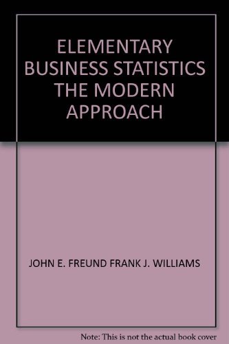 9780132530217: ELEMENTARY BUSINESS STATISTICS THE MODERN APPROACH [Paperback] by JOHN E. FRE...