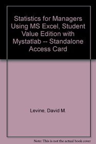 Statistics for Managers Using Ms Excel + Mystatlab Standalone Access Card: Student Value Edition (9780132543125) by Levine, David M.; Stephan, David F.; Krehbiel, Timothy C.; Berenson, Mark L.