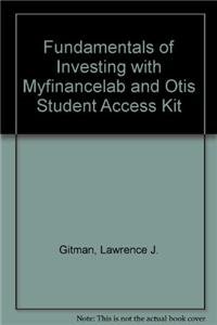 Fundamentals of Investing + Myfinancelab and Otis Student Access Kit (9780132546935) by Gitman, Lawrence J.; Joehnk, Michael D.; Smart, Scott J.
