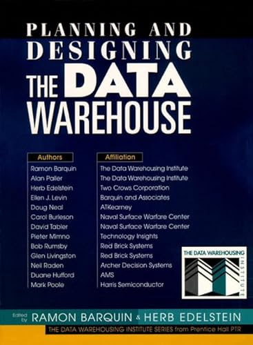 Stock image for PLANNING AND DESIGNING THE DATA WAREHOUSE (The Data Warehousing Institute Series) for sale by 100POCKETS