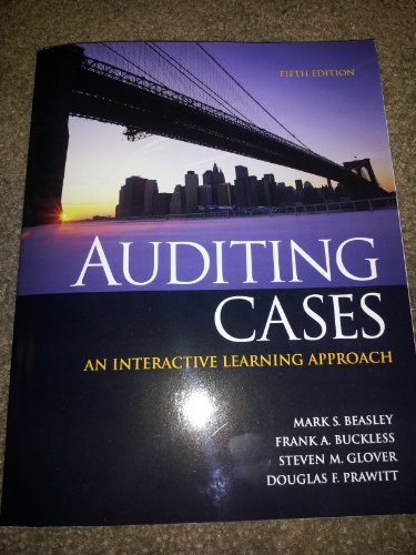 Auditing Cases: An Interactive Learning Approach (9780132567237) by Beasley, Mark A.; Buckless, Frank A.; Glover, Steven M.; Prawitt, Douglas F.
