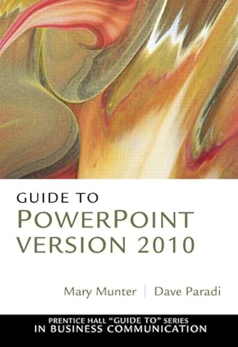 9780132568883: Guide to PowerPoint Version 2010 (Prentice Hall "Guide To" Series in Advanced Communication)
