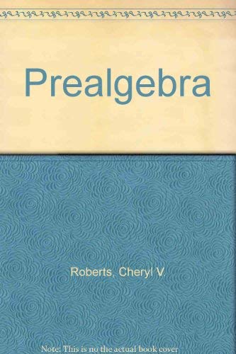 Prealgebra (9780132582292) by Roberts, Cheryl V.; Martin-Gay, K. Elayn