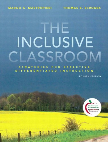 The Inclusive Classroom: Strategies for Effective Differentiated Instruction : Student Value Edition (9780132582629) by Mastropieri, Margo A.; Scruggs, Thomas E.