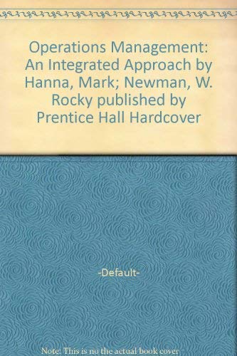 Operations Management: An Integrated Approach (9780132585262) by Hanna, Mark; Newman, W. Rocky