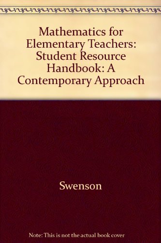 Mathematics for Elementary Teachers, Student Resource Handbook (Musser): A Contemporary Approach (9780132591775) by Swenson, Carl