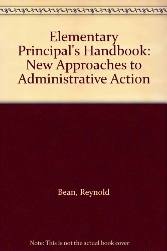 Elementary Principal's Handbook: New Approaches to Administrative Action - Bean, Reynold