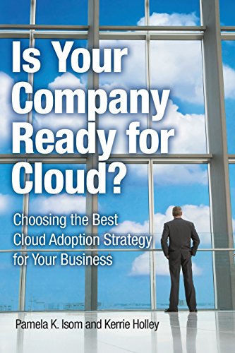 Stock image for Is Your Company Ready for Cloud : Choosing the Best Cloud Adoption Strategy for Your Business for sale by Better World Books
