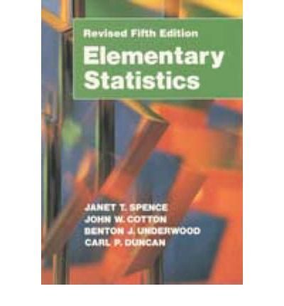 Elementary Statistics (9780132600439) by Spence, Janet T.; Underwood, Benton J.; Cotton, John W.