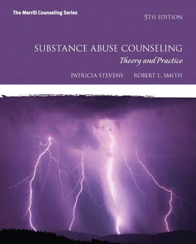 Substance Abuse Counseling: Theory and Practice (5th Edition) (9780132615648) by Stevens, Patricia; Smith, Robert L.