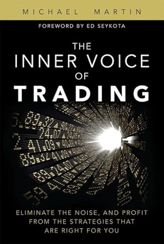 9780132616256: The Inner Voice of Trading: Eliminate the Noise, and Profit from the Strategies That Are Right for You