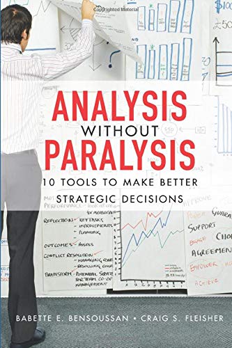 Beispielbild fr Analysis Without Paralysis: 10 Tools to Make Better Strategic Decisions zum Verkauf von Books Unplugged