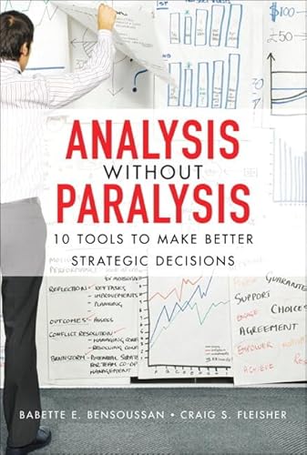 9780132619578: Analysis Without Paralysis: 10 Tools to Make Better Strategic Decisions: 10 Tools to Make Better Strategic Decisions (paperback)