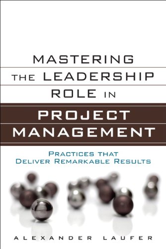 Stock image for Mastering the Leadership Role in Project Management: Practices That Deliver Remarkable Results (Ft Press Operations Management) for sale by Books of the Smoky Mountains
