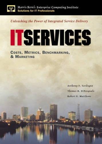Imagen de archivo de IT Services: Costs, Metrics, Benchmarking and Marketing (paperback) a la venta por Revaluation Books