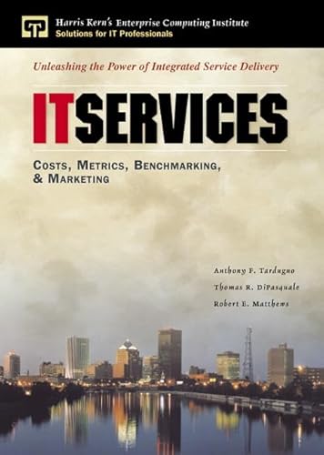 9780132621953: IT Services: Costs, Metrics, Benchmarking and Marketing (Enterprise Computing Series): Costs, Metrics, Benchmarking and Marketing (paperback)