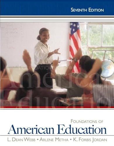 Foundations of American Education, 7th Edition (9780132626125) by Webb, L. Dean; Metha, Arlene; Jordan, K. Forbis