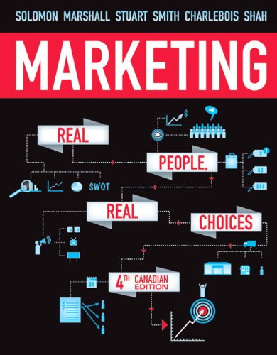 Stock image for Marketing: Real People, Real Choices, Fourth Canadian Edition (4th Edition) Solomon, Michael; Marshall, Greg W; Stuart, Elnora W.; Smith, J. Brock; Charlebois, Sylvain and Shah, Bhupesh for sale by Aragon Books Canada