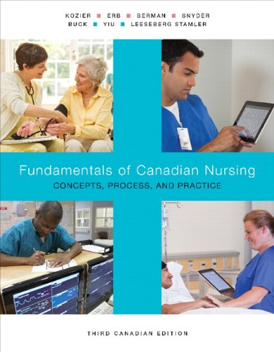 Stock image for Fundamentals of Canadian Nursing: Concepts, Process, and Practice, Third Canadian Edition (3rd Edition) Kozier MN RN, Barbara J.; Erb BScN RN, Glenora; Berman, Audrey T.; Snyder, Shirlee; Buck RN BScN MScN, Madeleine; Yiu RN BSc BA MScN, Lucia and Stamler RN PhD, Lynnette Leeseberg for sale by Aragon Books Canada