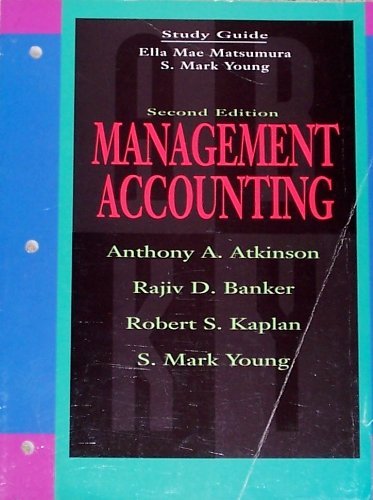 Management Accounting: Study Guide (9780132629652) by Atkinson, Anthony A.; Banker, Rajiv D.; Kaplan, Robert S.; Young, S. Mark