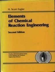 Imagen de archivo de Elements of Chemical Reaction Engineering (Prentice-Hall International Series in the Physical and Chemical Engineering Sciences) a la venta por More Than Words