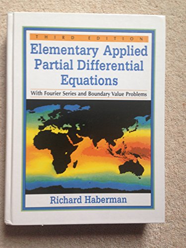 Elementary Applied Partial Differential Equations With Fourier Series and Boundary Value Problems (3rd Edition) (9780132638074) by Haberman, Richard