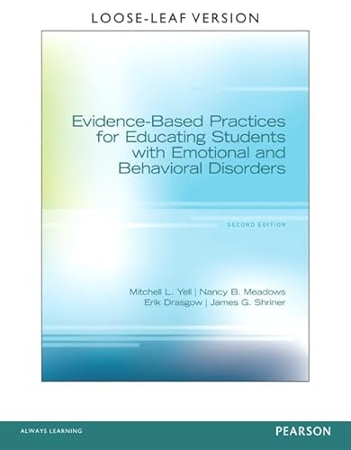 Evidence-Based Practices for Educating Students with Emotional and Behavioral Disorders (9780132657990) by Yell, Mitchell; Meadows, Nancy; Drasgow, Erik; Shriner, James