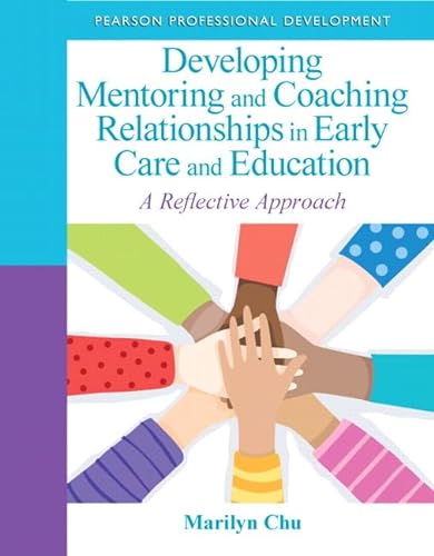 9780132658232: Developing Mentoring and Coaching Relationships in Early Care and Education: A Reflective Approach (Practical Resources in ECE)