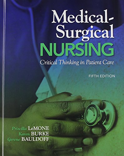 Medical-Surgical Nursing: Critical Thinking in Patient Care and Mynursinglab with Pearson Etext Access Card Package (9780132658676) by LeMone Dsn RN Faan, Priscilla; Burke, Karen M; Bauldoff, Gerene