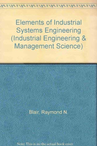 Imagen de archivo de Elements of Industrial Systems Engineering (Industrial Engineering & Management Science) a la venta por BookHolders