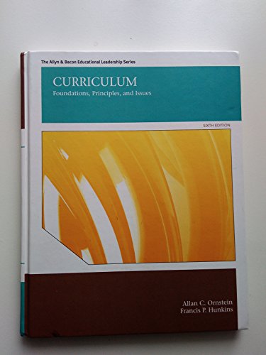Curriculum: Foundations, Principles, and Issues (6th Edition) (The Allyn & Bacon Educational Leadership) (9780132678100) by Ornstein, Allan C.; Hunkins, Francis P.