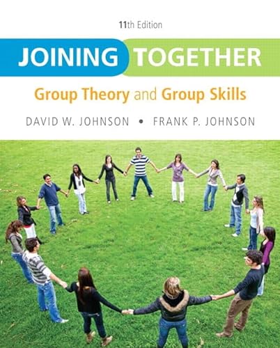 Joining Together: Group Theory and Group Skills (11th Edition) (9780132678131) by Johnson, David H.; Johnson, Frank P.