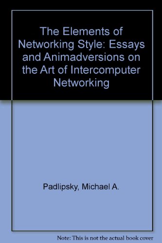 9780132681117: The Elements of Networking Style: Essays and Animadversions on the Art of Intercomputer Networking