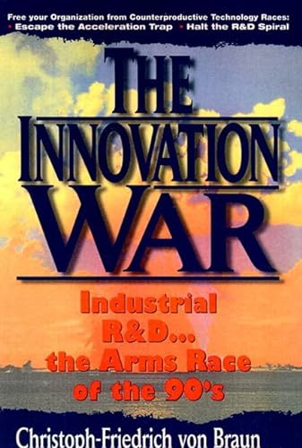 Stock image for The Innovation War : Industrial R&D. The Arms Race of the DO's for sale by Better World Books: West