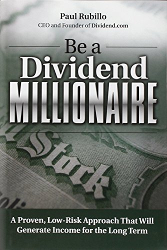 Imagen de archivo de Be a Dividend Millionaire: A Proven, Low-Risk Approach That Will Generate Income for the Long Term a la venta por Once Upon A Time Books