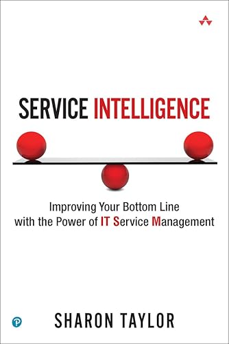 9780132692076: Service Intelligence: Improving Your Bottom Line With the Power of IT Service Management