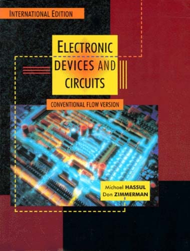 Electronic Devices and Circuits: Conventional Flow Version: International Edition (9780132702249) by Hassul, Michael; Zimmerman, Donald E.