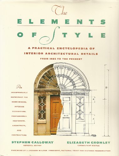 Beispielbild fr ELEMENTS OF STYLE A Practical Encyclopedia of Interior Architectural Details from 1485 to the Present zum Verkauf von GLOVER'S BOOKERY, ABAA