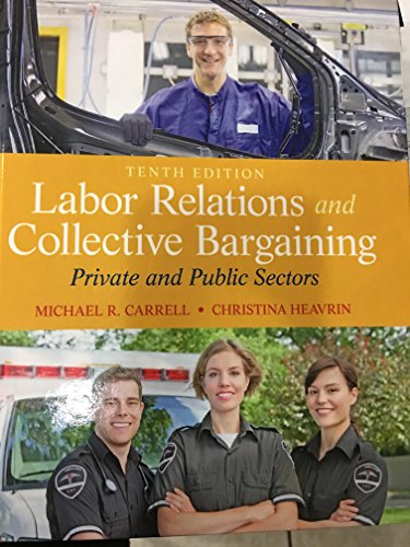 9780132730013: Labor Relations and Collective Bargaining: Private and Public Sectors