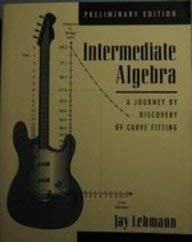 Imagen de archivo de Intermediate Algebra: A Journey by Discovery of Curve-Fitting, Preliminary Edition a la venta por HPB-Red