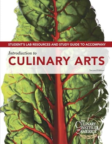 Student Lab Resources & Study Guide for Introduction to Culinary Arts (9780132738217) by The Culinary Institute Of America; Culinary, Institute Of America