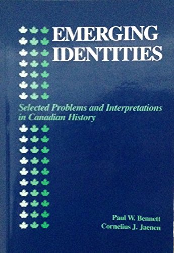 Emerging Identities: Selected Problems and Interpretations in Canadian History (9780132742009) by Bennett, P.; Jaenen, Cornelius J.