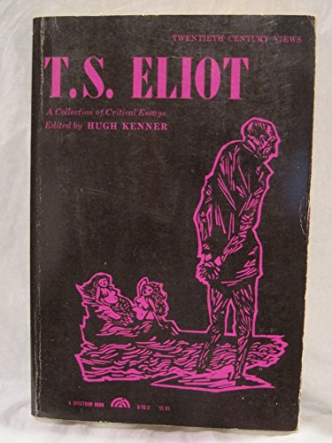 Imagen de archivo de Twentieth Century Views; T.S. Eliot: A Collection of Critical Essays (20th Century Views S.) a la venta por Wonder Book