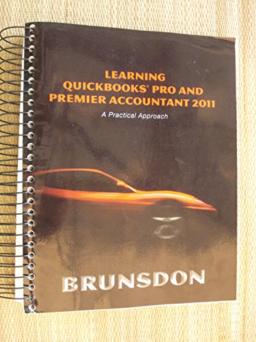 Imagen de archivo de Learning QuickBooks Pro and Premier Accountant 2011: A Practical Approach and QuickBooks 2011 Software (5th Edition) a la venta por BookHolders