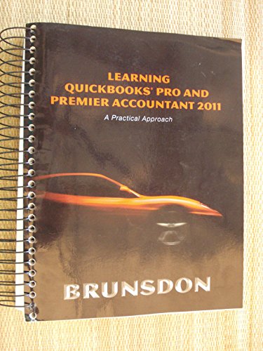 Stock image for Learning QuickBooks Pro and Premier Accountant 2011: A Practical Approach and QuickBooks 2011 Software (5th Edition) for sale by BookHolders