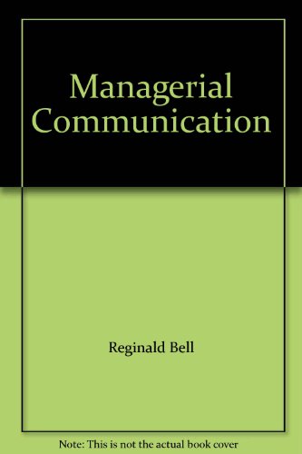 9780132744454: Managerial Communication