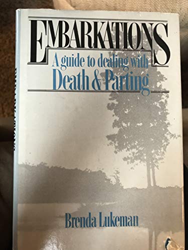 Stock image for Embarkations, a Guide to Dealing with Death and Parting for sale by ThriftBooks-Dallas